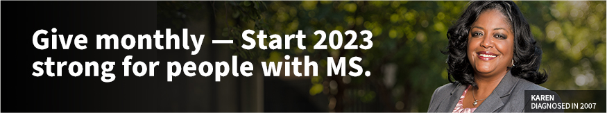 Give monthly — Start 2023 strong for people with MS. | KAREN DIAGNOSED IN 2007
