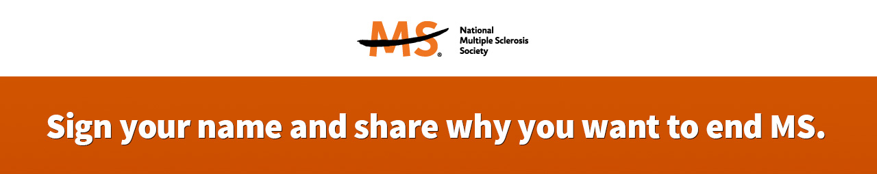 Sign your name and share why you want to end MS.